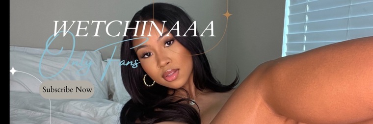 wetchinaaa @wetchinaaa onlyfans cover picture